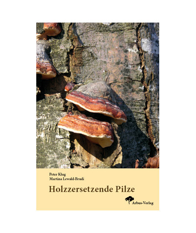 Holzzersetzende Pilze - Neuauflage